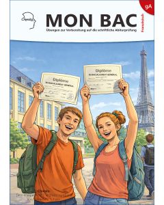 Mon bac - Übungen zur Vorbereitung auf die schriftliche Abiturprüfung Französisch grundlegendes Anforderungsniveau